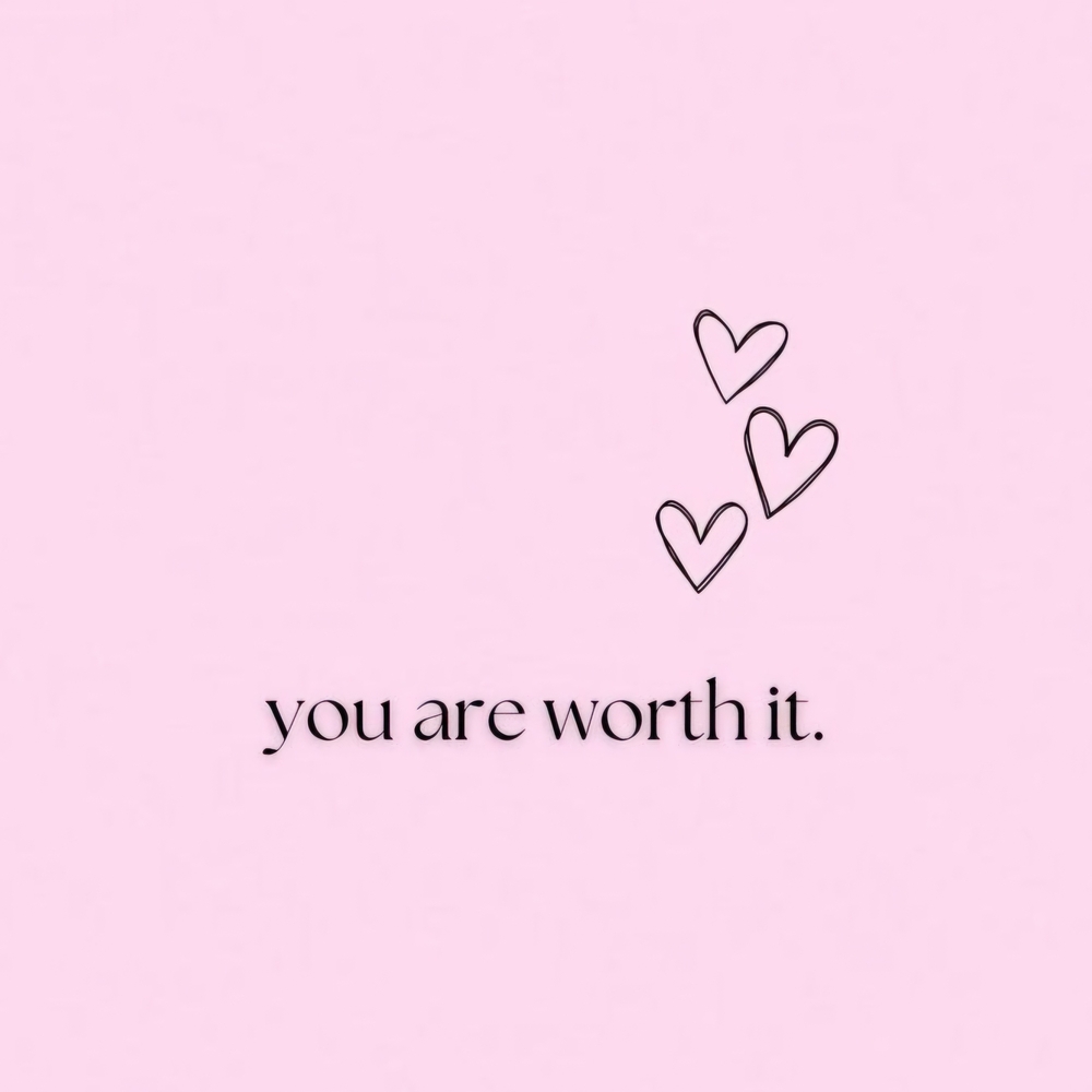 You Are Worth It